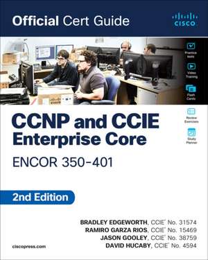 CCNP and CCIE Enterprise Core Encor 350-401 Official Cert Guide de Brad Edgeworth