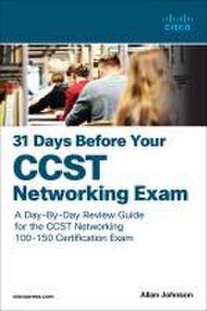 31 Days Before your Cisco Certified Support Technician (CCST) Networking 100-150 Exam de Allan Johnson