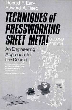 Techniques of Pressworking Sheet Metal: An Engineering Approach to Die Design de Donald F. Eary