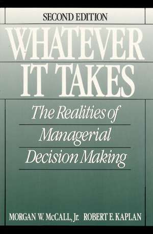 Whatever it Takes: The Realities of Managerial Decision Making de Morgan W. McCall