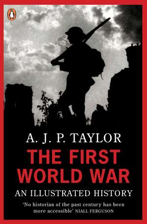 The First World War: An Illustrated History de A. J. P. Taylor