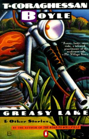 Greasy Lake & Other Stories de T. Coraghessan Boyle