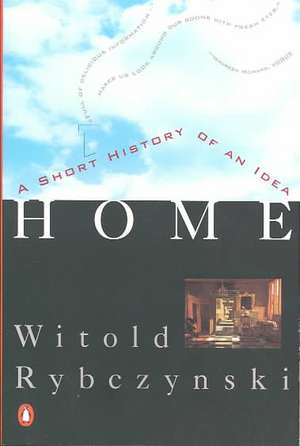 Home: A Short History of an Idea de Witold Rybczynski