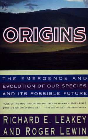 Origins: The Emergence and Evolution of Our Species and Its Possiblefuture de Richard E. Leakey