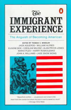 The Immigrant Experience: The Anguish of Becoming American de Thomas Wheeler