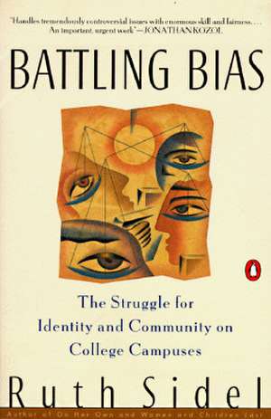 Battling Bias: The Struggle for Identity and Community on College Campuses de Ruth Sidel