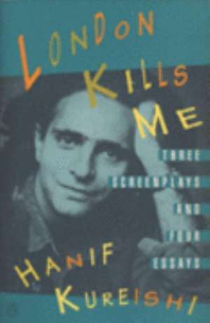 London Kills Me de Hanif Kureishi