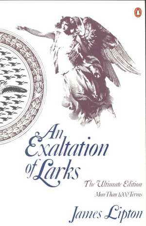 An Exaltation of Larks: The Ultimate Edition de James Lipton