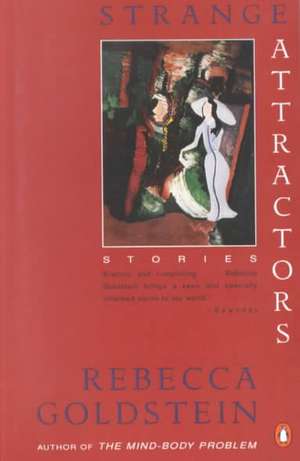 Strange Attractors: Stories de Rebecca Goldstein