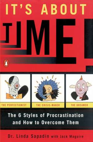 It's about Time!: The Six Styles of Procrastination and How to Overcome Them de Linda Sapadin