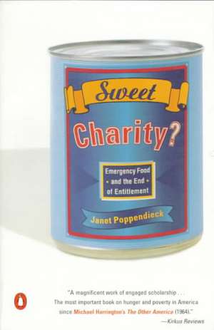 Sweet Charity?: Emergency Food and the End of Entitlement de Janet Poppendieck