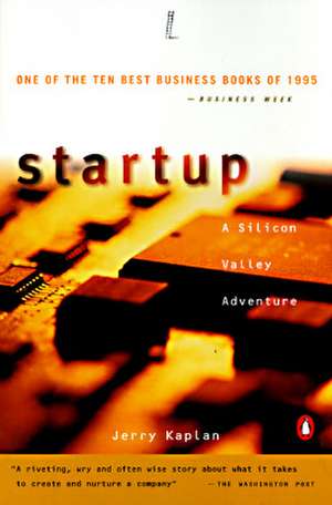 Startup: A Silicon Valley Adventure de Jerry Kaplan