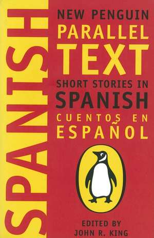 Short Stories in Spanish: New Penguin Parallel Texts de John King