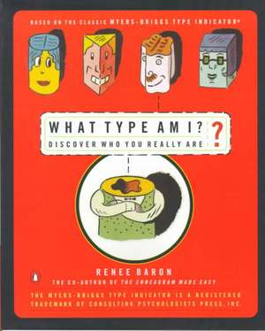 What Type Am I?: The Myers-Brigg Type Indication Made Easy de Renee Baron