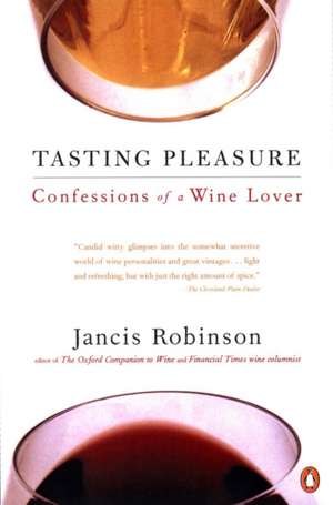 Tasting Pleasure: Confessions of a Wine Lover de Jancis Robinson