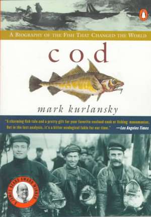 Cod: A Biography of the Fish That Changed the World de Mark Kurlansky