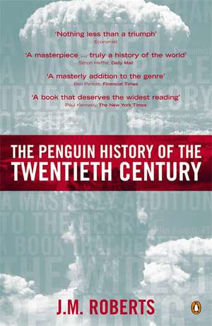 The Penguin History of the Twentieth Century: The History of the World, 1901 to the Present de J. M. Roberts