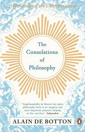 The Consolations of Philosophy de Alain de Botton