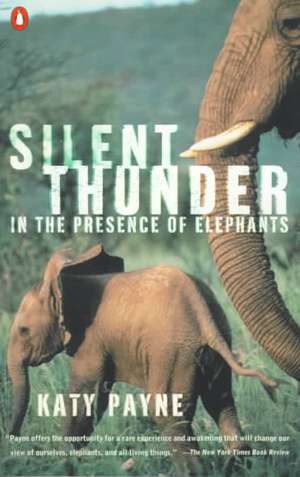 Silent Thunder: In the Presence of Elephants de Katy Payne