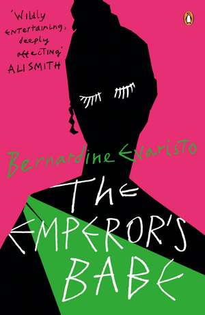 The Emperor's Babe: From the Booker prize-winning author of Girl, Woman, Other de Bernardine Evaristo