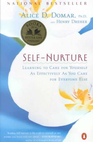 Self-Nurture: Learning to Care for Yourself as Effectively as You Care for Everyone Else de PH. D. Domar, Alice D.