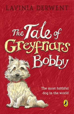 The Tale of Greyfriars Bobby de Lavinia Derwent