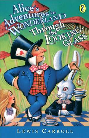 Alice's Adventures in Wonderland & Through the Looking Glass de Lewis Carroll