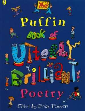 The Puffin Book of Utterly Brilliant Poetry de Brian Patten