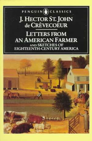 Letters from an American Farmer and Sketches of Eighteenth-Century Ameri de J. Hector St. John de Crevecoeur