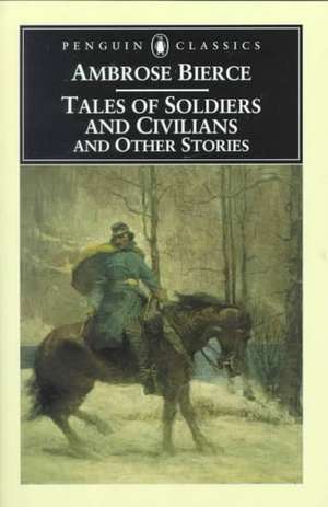 Tales of Soldiers and Civilians: And Other Stories de Ambrose Bierce