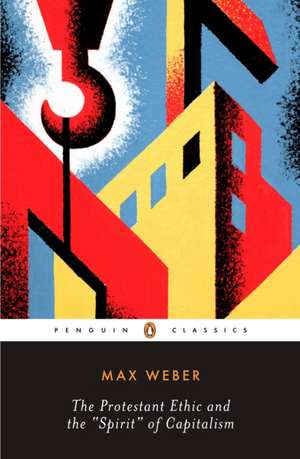 Protestant Ethic and Other Writings de Max Weber