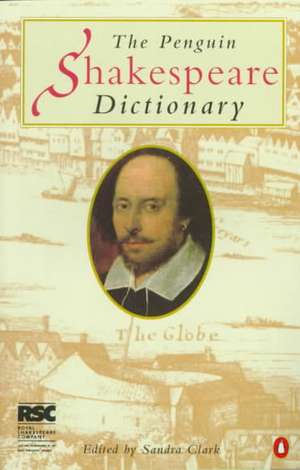 Shakespeare Dictionary, the Penguin de Sandra Clark