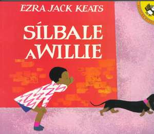 Silbale A Willie = Whistle for Willie de Ezra Jack Keats