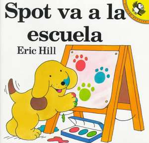 Spot Va a la Escuela de Eric Hill