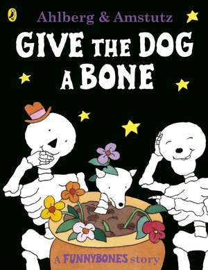 Funnybones: Give the Dog a Bone de Allan Ahlberg