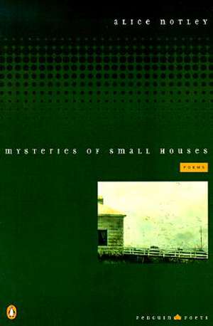 Mysteries of Small Houses: Poems de Alice Notley