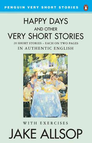 Happy Days And Other Very Short Stories de Jake Allsop