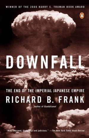 Downfall: The End of the Imperial Japanese Empire de Richard B. Frank