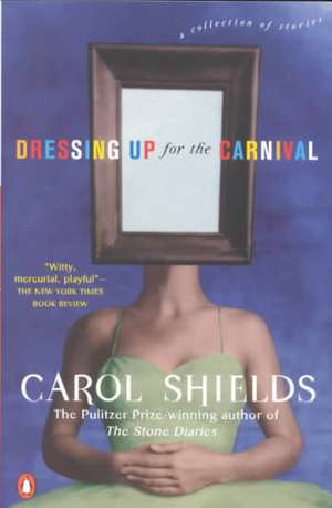 Dressing Up for the Carnival de Carol Shields