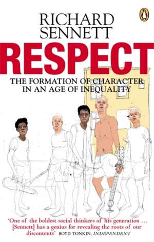 Respect: The Formation of Character in an Age of Inequality de Richard Sennett