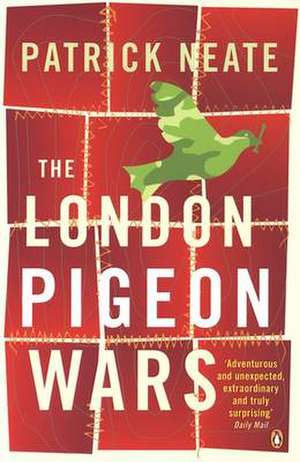 The London Pigeon Wars de Patrick Neate