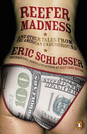 Reefer Madness: ... and Other Tales from the American Underground de Eric Schlosser