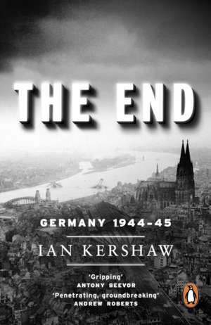 The End: Germany, 1944-45 de Ian Kershaw