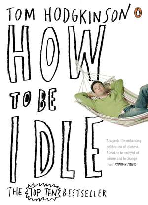 How to be Idle de Tom Hodgkinson