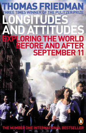 Longitudes and Attitudes: Exploring the World Before and After September 11 de Thomas L. Friedman