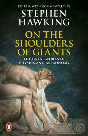 On the Shoulders of Giants: The Great Works of Physics and Astronomy de Stephen Hawking