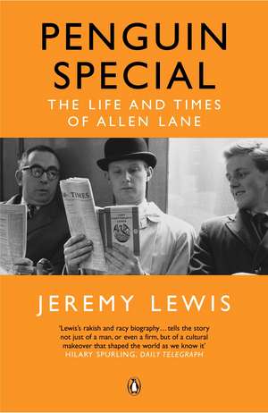 Penguin Special: The Life and Times of Allen Lane de Jeremy Lewis