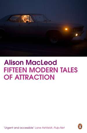 Fifteen Modern Tales of Attraction de Alison MacLeod