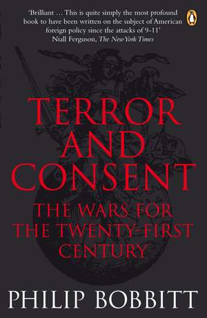 Terror and Consent: The Wars for the Twenty-first Century de Philip Bobbitt