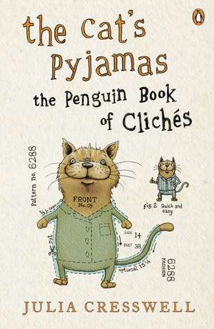 The Cat's Pyjamas: The Penguin Book of Clichés de Julia Cresswell